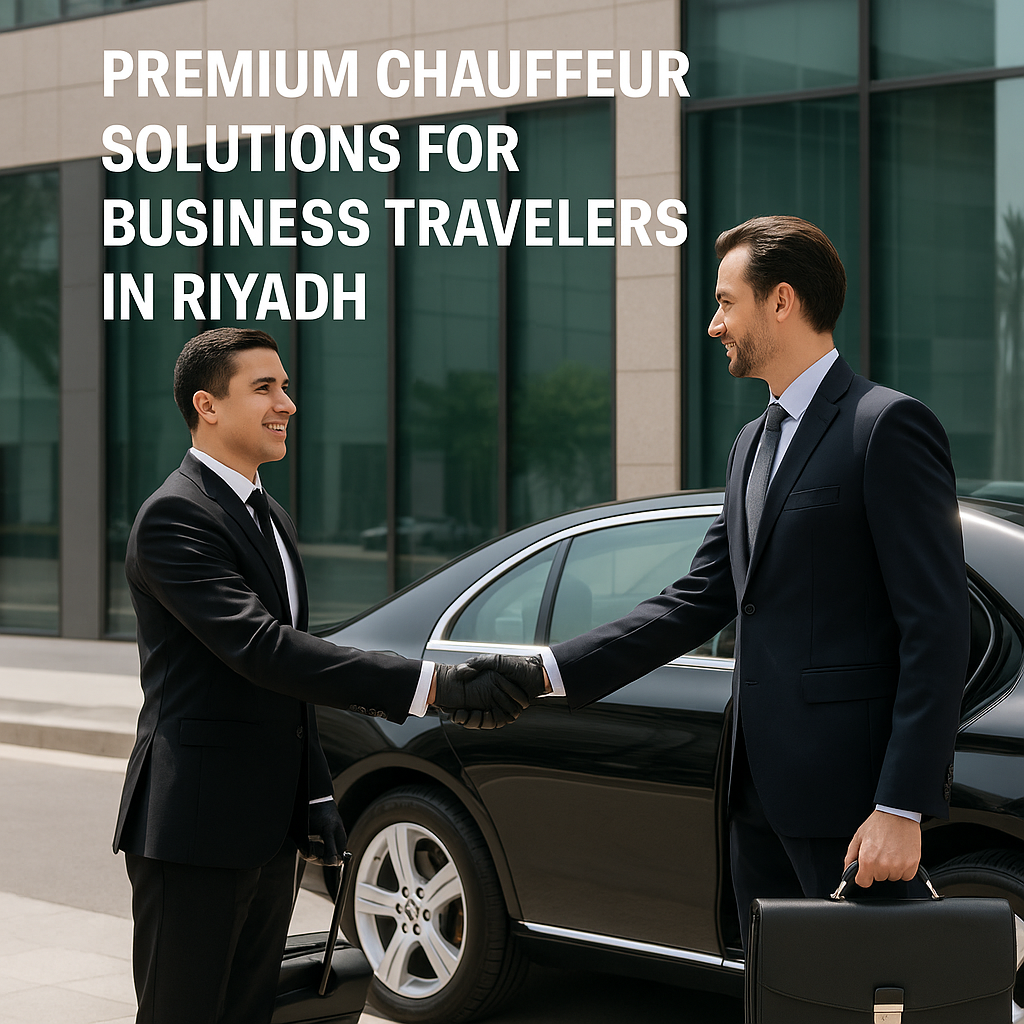 Business Travel Solutions in Riyadh: Chauffeur Services by OuiStars