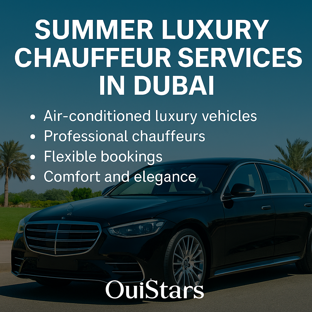خدمات السائق الخاص الفاخرة في دبي خلال الصيف | OuiStars Chauffeur