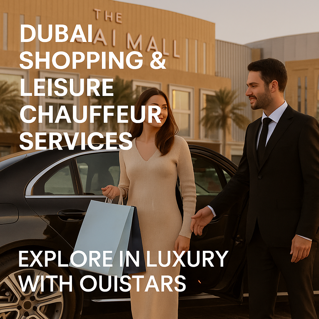 Dubai Shopping & Leisure Chauffeur Services | Luxury & Flexible | OuiStars