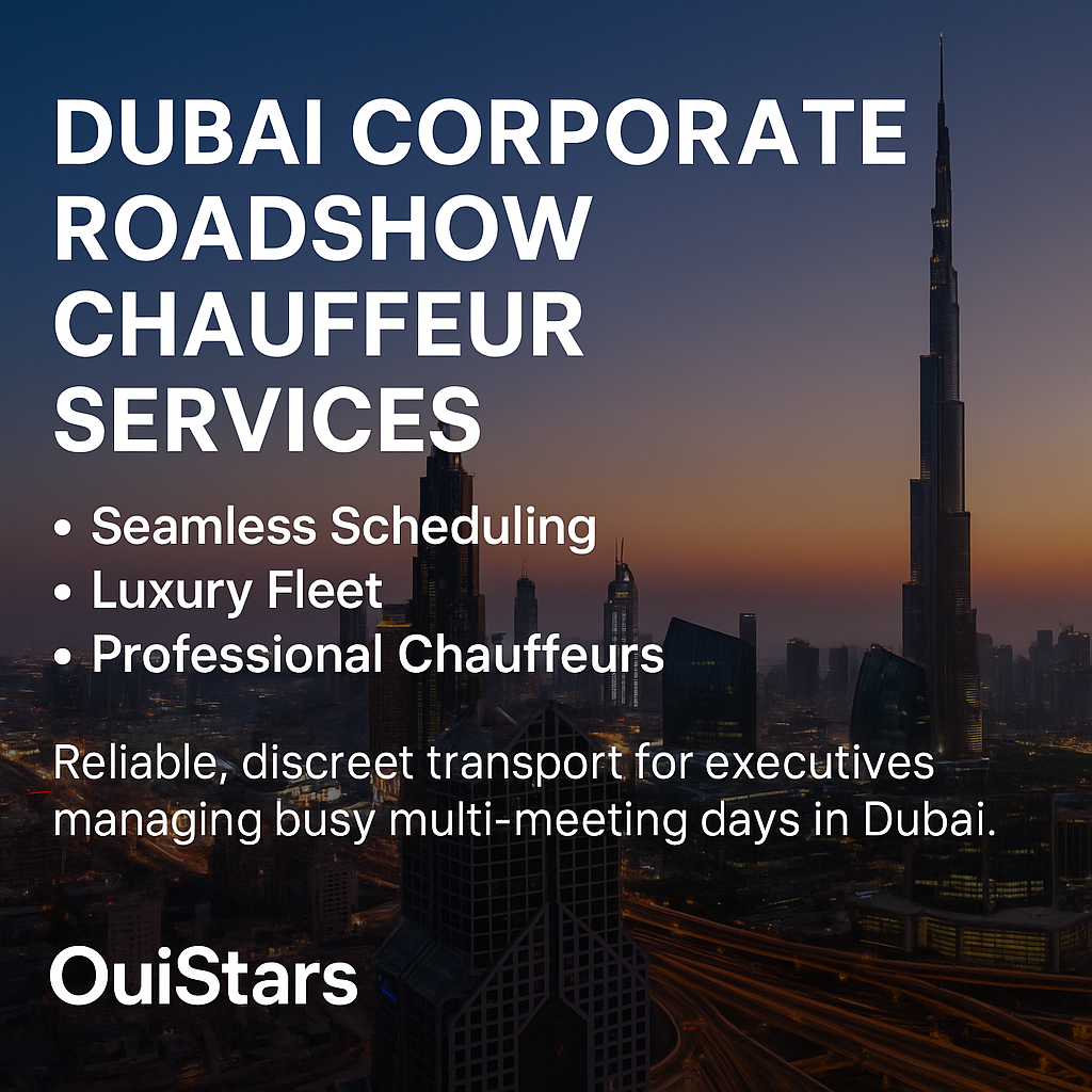 Dubai Corporate Roadshow Chauffeur Services | Luxury & Reliability | OuiStars