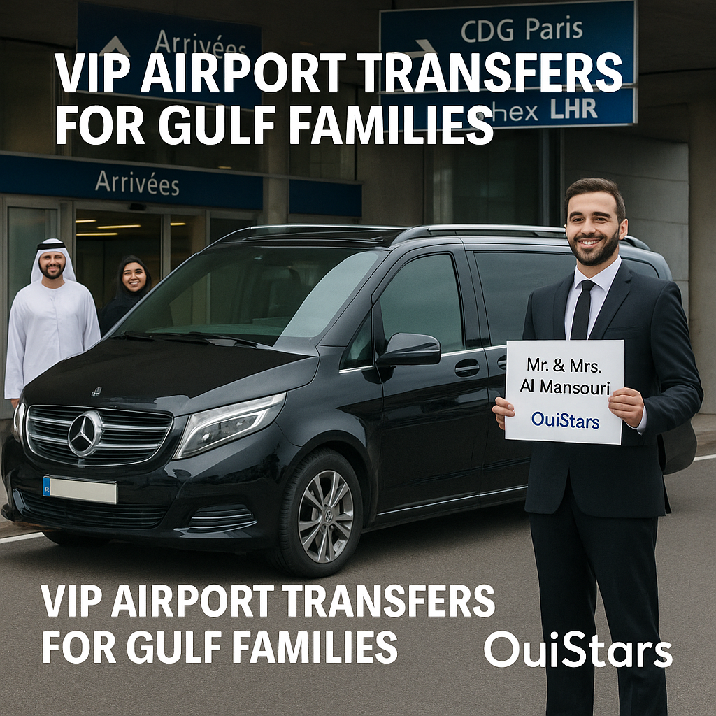 دليل العائلة الخليجية للنقل من وإلى المطار في أوروبا – راحة وخصوصية VIP من أول دقيقة | OuiStars